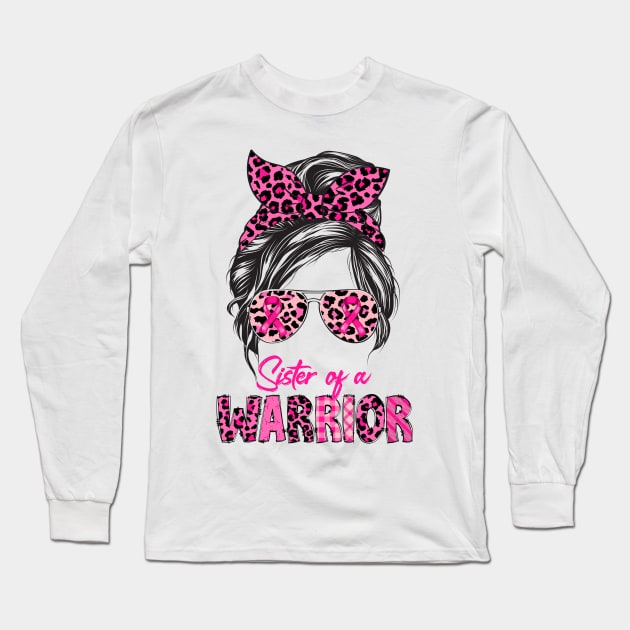 Messy Bun Sister Of A Warrior Breast Cancer Long Sleeve T-Shirt by Gendon Design